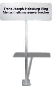 Franz-Josef-Habsburg-Ring - Menschheitsmassenverbrecher
